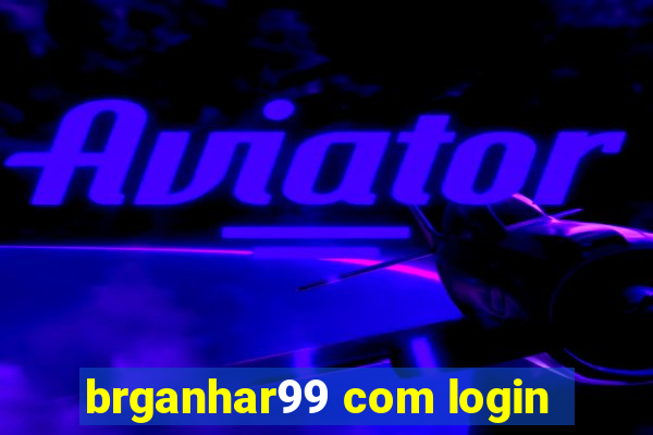 brganhar99 com login